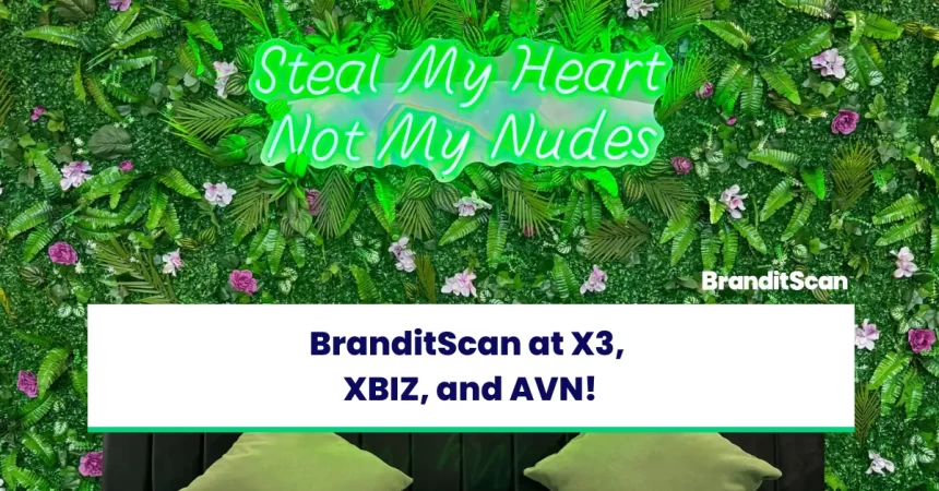 BranditScan's at X3, XBIZ, and AVN!