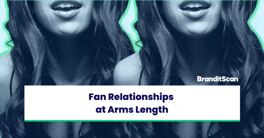 Building Quality Fan Relationships at Arm’s length