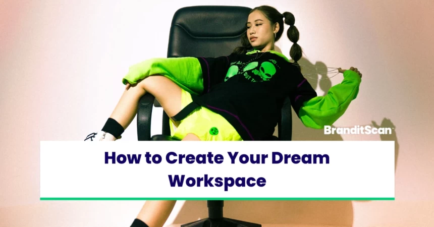How to Create Your Dream Workspace