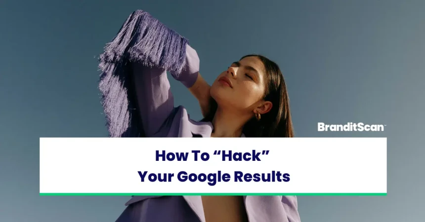 How To “Hack” Your Google Results