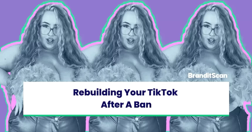 How To Rebuild Your TikTok After A Ban