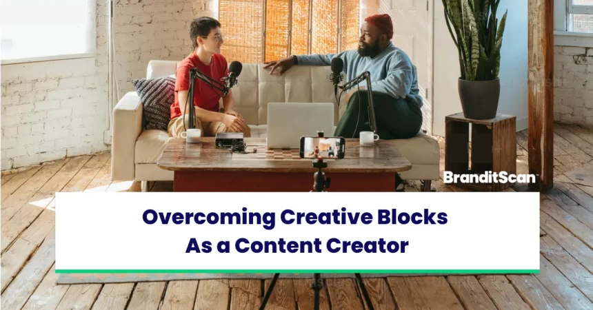 Overcoming Creative Blocks As a Content Creator