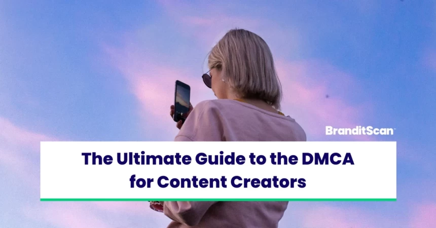 The Ultimate Guide to the DMCA for Content Creators