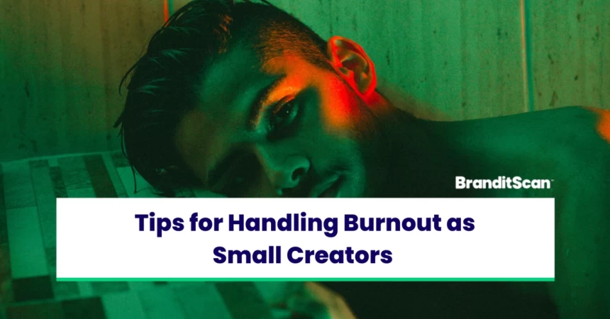 Tips for Handling Burnout as Small Creators