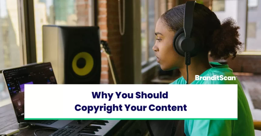 Why You Should Copyright Your Content
