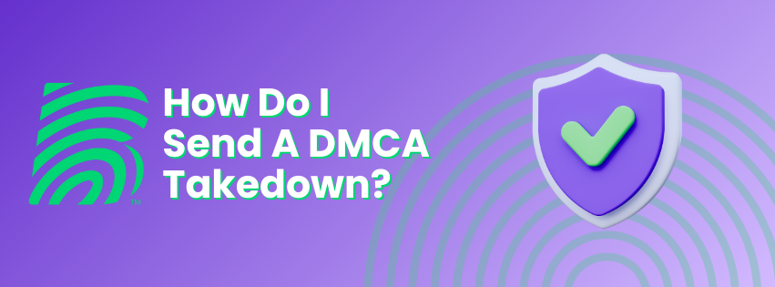 How Do I Send A DMCA Takedown?