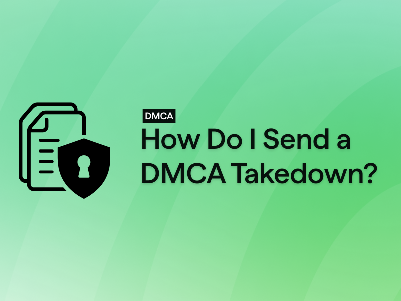 How to Send a DMCA Takedown Notice